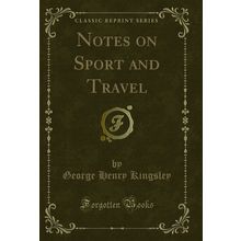 Notes on Sport and Travel (Classic Reprint)