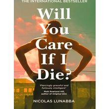 Will You Care If I Die?