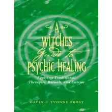 A Witch's Guide To Psychic Healing