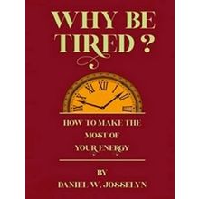 Why Be Tired?