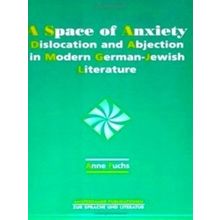 A Space of Anxiety. Dislocation and Abjection in Modern German-Jewish Literature