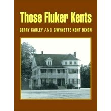 Those Fluker Kents - Gerry Carley; Gwynette Kent Dixon