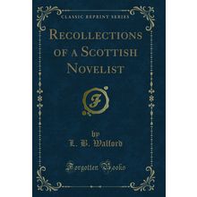 Recollections of a Scottish Novelist (Classic Reprint)