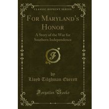 For Maryland's Honor: A Story of the War for Southern Independence