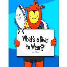 What's A Bear To Wear