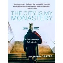 The City Is My Monastery - Richard Carter