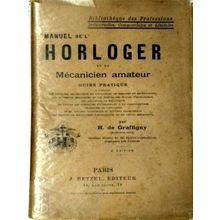 Manuel de L'horloger et du Mecanicien Amateur - Guide Pratique - 4e Edition by H