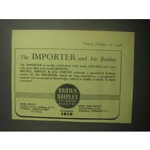 1948 Brown, Shipley & Co Bank Ad - The importer and his banker