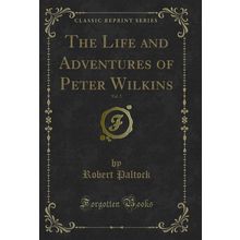 The Life and Adventures of Peter Wilkins, Vol. 2 (Classic Reprint)