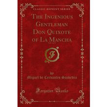 The Ingenious Gentleman Don Quixote of La Mancha, Vol. 4 of 4 (Classic Reprint)