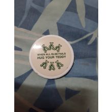 when all else fails hug your teddy tin badge