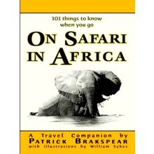 101 Things to Know When you go On Safari In Africa - Paperback Edition