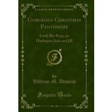 Gorgeous Christmas Pantomime: Little Bo-Peep, or Harlequin Jack and Jill