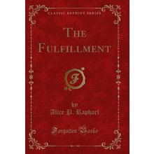 The Fulfillment (Classic Reprint)