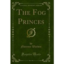 The Fog Princes (Classic Reprint)