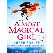 Most Magical Girl - Karen Foxlee