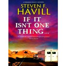 If It Isn't One Thing - Steven F. Havill