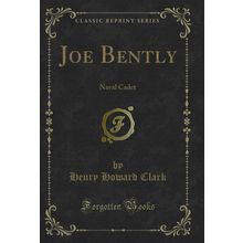 Joe Bently: Naval Cadet (Classic Reprint)