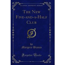 The New Five-and-a-Half Club (Classic Reprint)