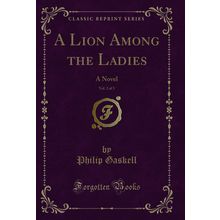 A Lion Among the Ladies, Vol. 2 of 3: A Novel (Classic Reprint)