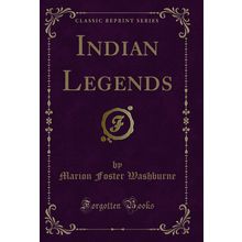 Indian Legends (Classic Reprint)