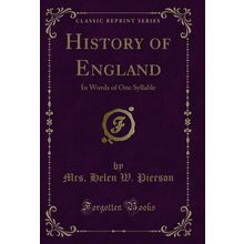 History of England: In Words of One Syllable (Classic Reprint)