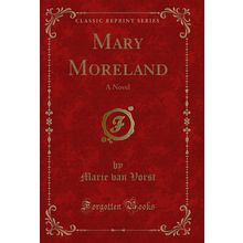 Mary Moreland: A Novel (Classic Reprint)