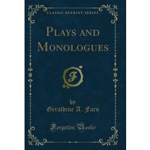 Plays and Monologues (Classic Reprint)