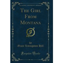 The Girl From Montana (Classic Reprint)