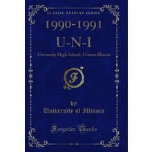 1990-1991 U-N-I: University High School, Urbana Illinois (Classic Reprint)