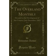 The Overland Monthly, Vol. 2: Devoted to the Development of the Country