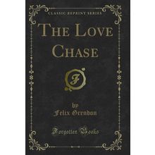 The Love Chase (Classic Reprint)