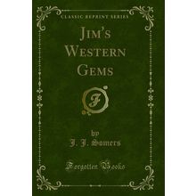 Jim's Western Gems (Classic Reprint)