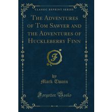 The Adventures of Tom Sawyer and the Adventures of Huckleberry Finn