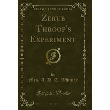 Zerub Throop's Experiment (Classic Reprint)