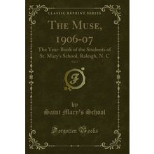 The Muse, 1906-07, Vol. 9 (Classic Reprint)