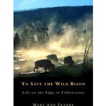 To Save The Wild Bison - Mary Ann Franke