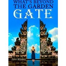 What's Beyond The Garden Gate