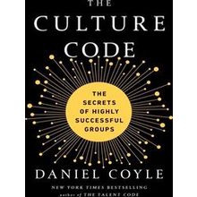 Culture Code the Exp The Secrets of Highly Successful Groups - Daniel Coyle