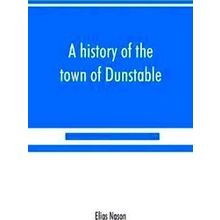 A History Of The Town Of Dunstable, Massachusetts, From Its Earliest Settlement