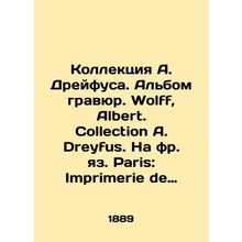The Dreyfus Collection: An Album of Engravings. Wolff, Albert. Collection A. Dr