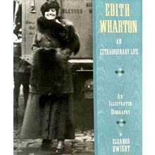 Edith Wharton: an Extraordinary Life - An Illustrated Biography - Eleanor Dwight