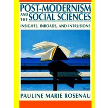 Post-Modernism and the Social Sciences - Insights, Inroads, and Intrusions
