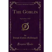 The Goblin, Vol. 8: September, 1927 (Classic Reprint)