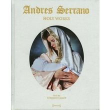 Andres Serrano - Holy Works by Germano Celant