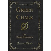 Green Chalk (Classic Reprint)