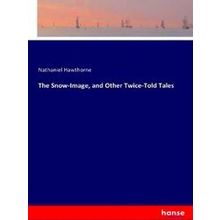 The Snow-Image, and Other Twice-Told Tales - Nathaniel Hawthorne