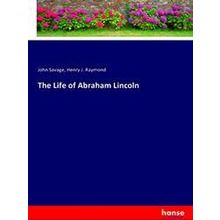 The Life of Abraham Lincoln - John Savage