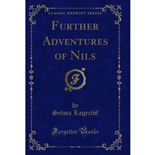 Further Adventures of Nils (Classic Reprint)