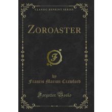 Zoroaster (Classic Reprint)